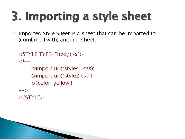 3. Importing a style sheet Imported Style Sheet is a sheet that can be