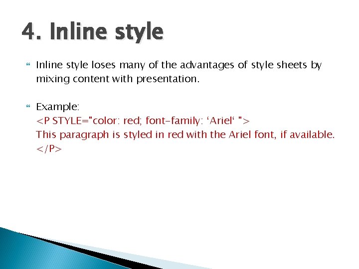 4. Inline style loses many of the advantages of style sheets by mixing content