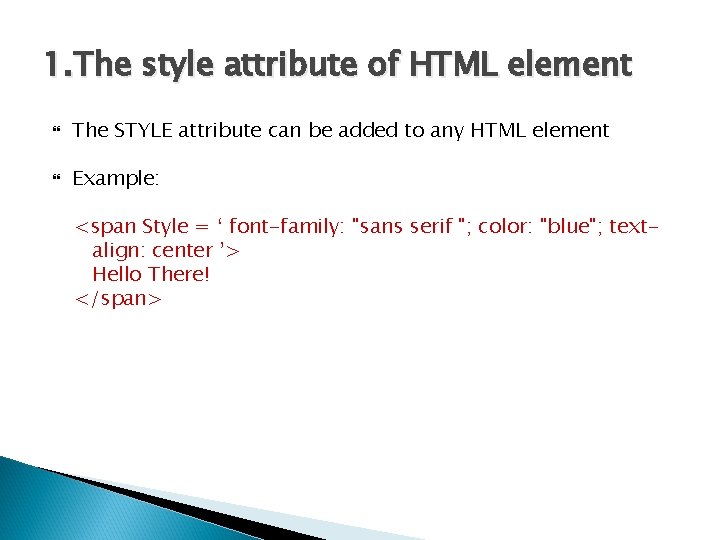 1. The style attribute of HTML element The STYLE attribute can be added to
