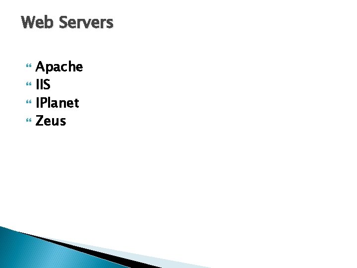 Web Servers Apache IIS IPlanet Zeus 