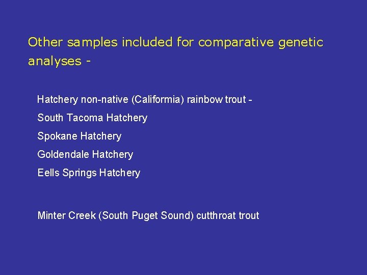 Other samples included for comparative genetic analyses Hatchery non-native (Califormia) rainbow trout South Tacoma