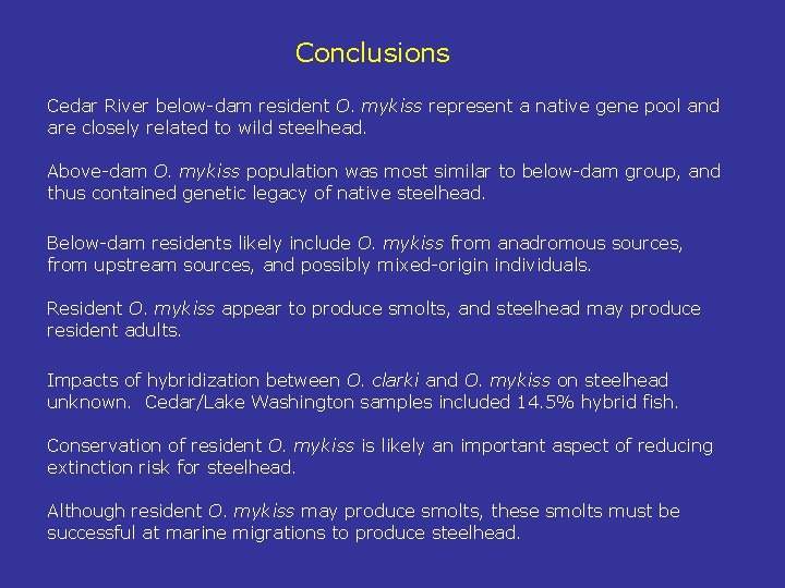 Conclusions Cedar River below-dam resident O. mykiss represent a native gene pool and are