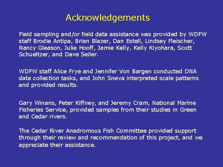 Acknowledgements Field sampling and/or field data assistance was provided by WDFW staff Brodie Antipa,