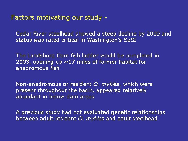 Factors motivating our study Cedar River steelhead showed a steep decline by 2000 and