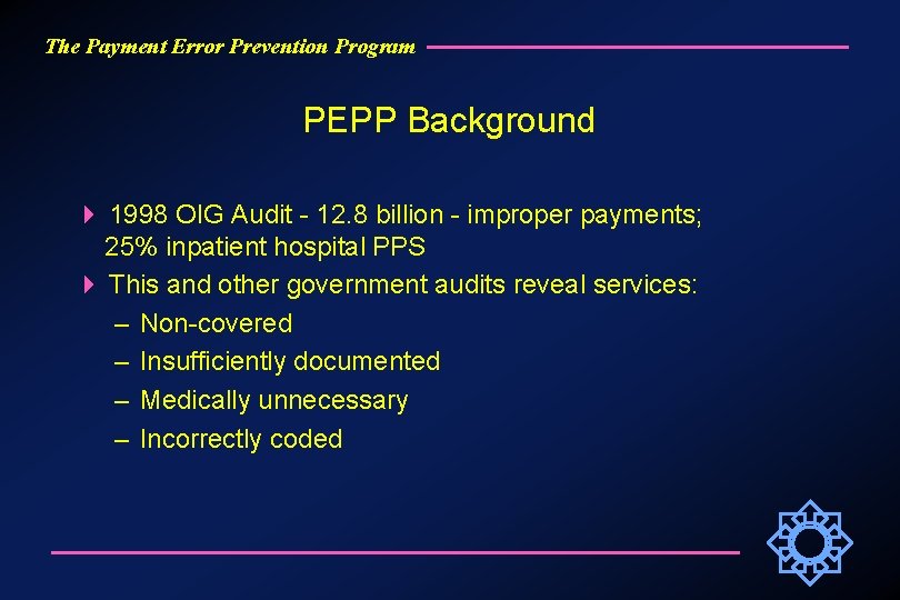 The Payment Error Prevention Program PEPP Background 1998 OIG Audit - 12. 8 billion