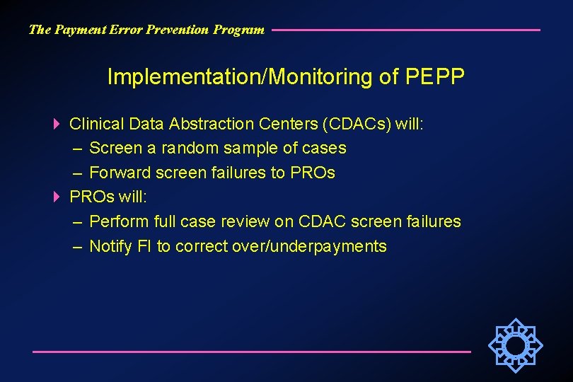 The Payment Error Prevention Program Implementation/Monitoring of PEPP Clinical Data Abstraction Centers (CDACs) will: