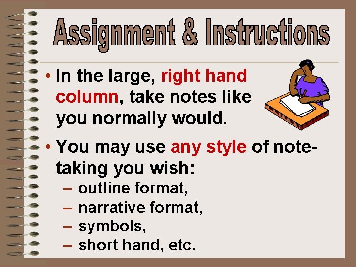  • In the large, right hand column, take notes like you normally would.