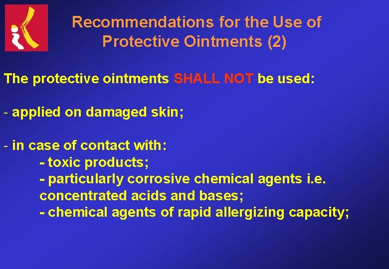 Recommendations for the Use of Protective Ointments (2) The protective ointments SHALL NOT be
