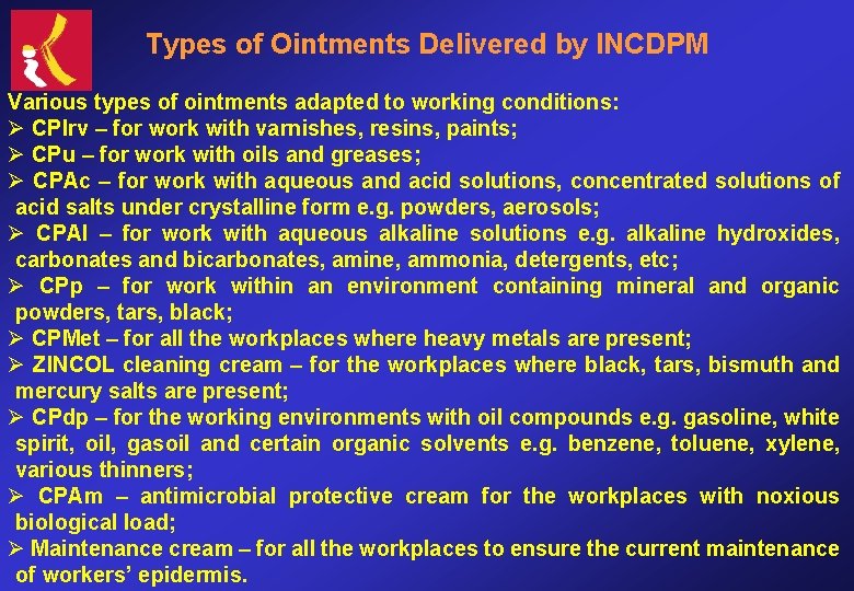 Types of Ointments Delivered by INCDPM Various types of ointments adapted to working conditions: