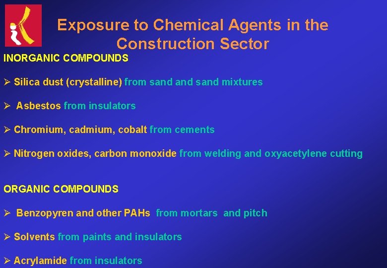 Exposure to Chemical Agents in the Construction Sector INORGANIC COMPOUNDS Ø Silica dust (crystalline)