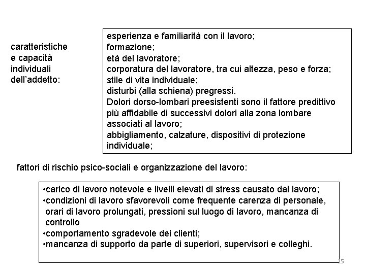 caratteristiche e capacità individuali dell’addetto: esperienza e familiarità con il lavoro; formazione; età del