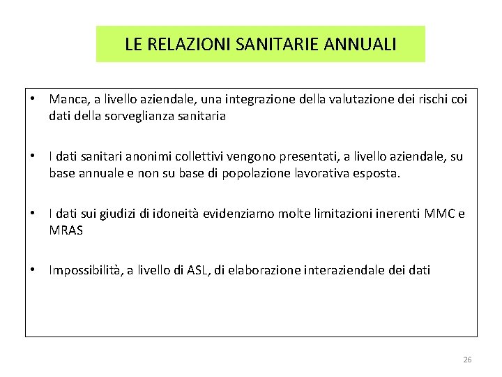 LE RELAZIONI SANITARIE ANNUALI • Manca, a livello aziendale, una integrazione della valutazione dei