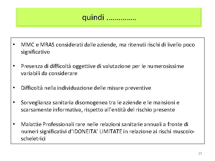 quindi …………… • MMC e MRAS considerati dalle aziende, ma ritenuti rischi di livello