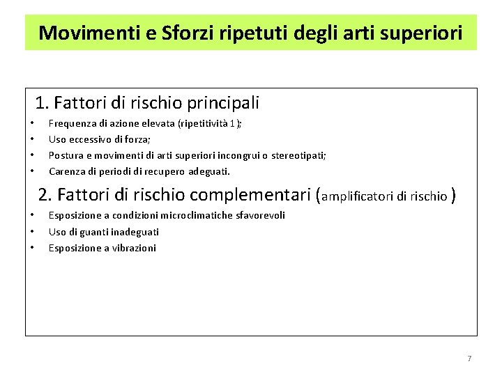 Movimenti e Sforzi ripetuti degli arti superiori 1. Fattori di rischio principali • •