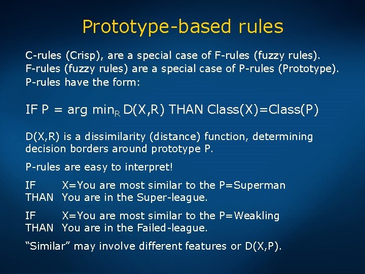 Prototype-based rules C-rules (Crisp), are a special case of F-rules (fuzzy rules) are a