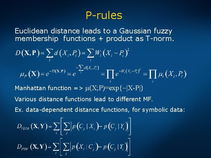 P-rules Euclidean distance leads to a Gaussian fuzzy membership functions + product as T-norm.