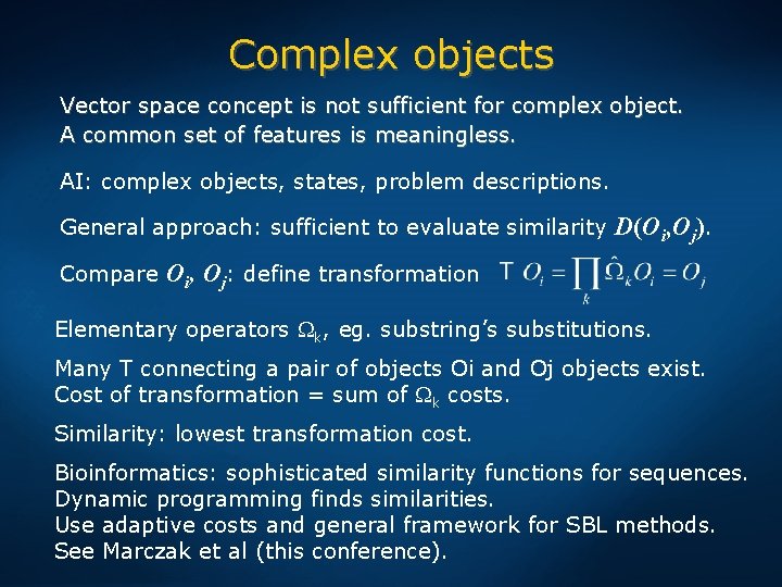 Complex objects Vector space concept is not sufficient for complex object. A common set