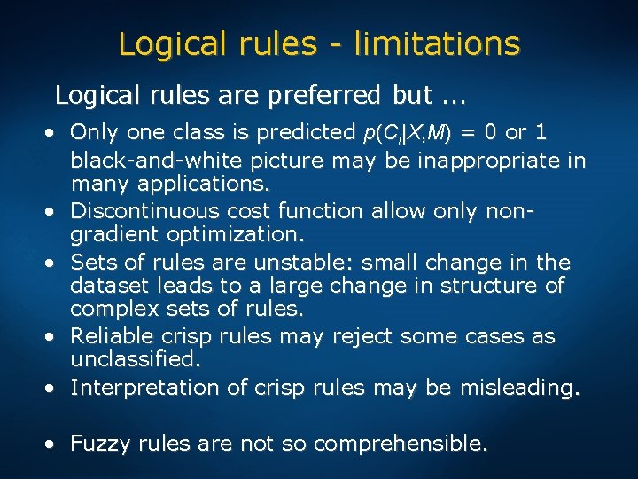 Logical rules - limitations Logical rules are preferred but. . . • Only one