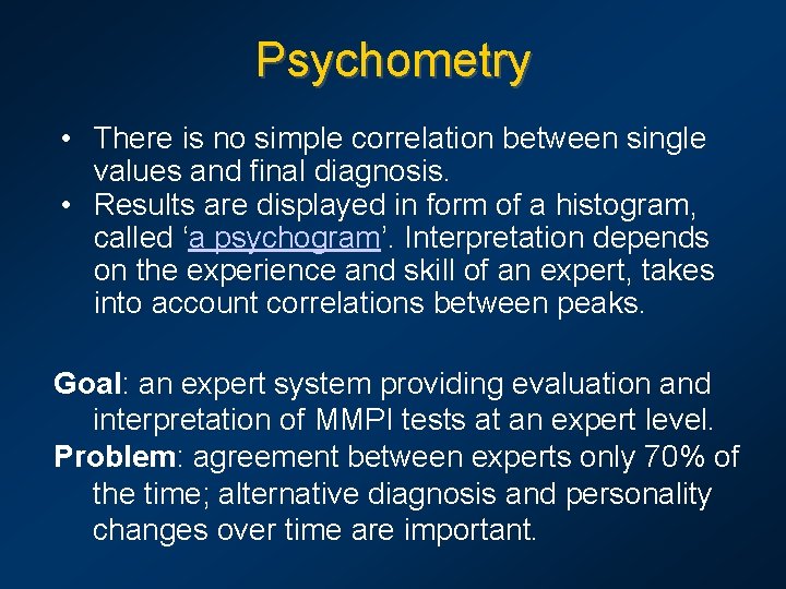 Psychometry • There is no simple correlation between single values and final diagnosis. •