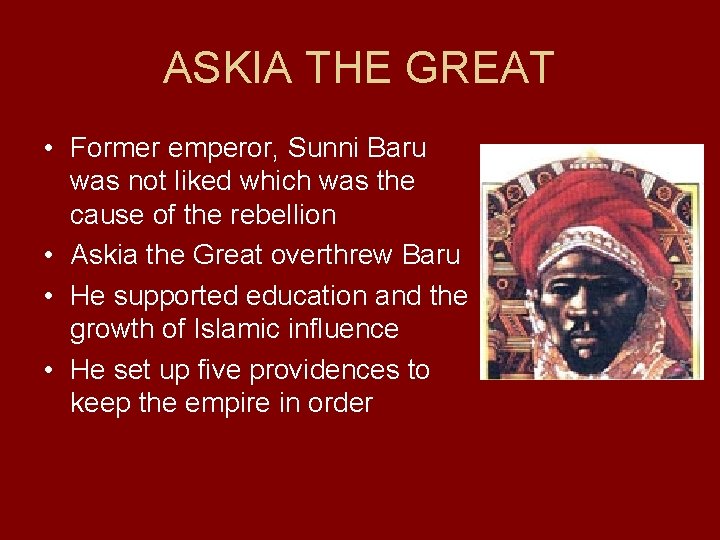 ASKIA THE GREAT • Former emperor, Sunni Baru was not liked which was the