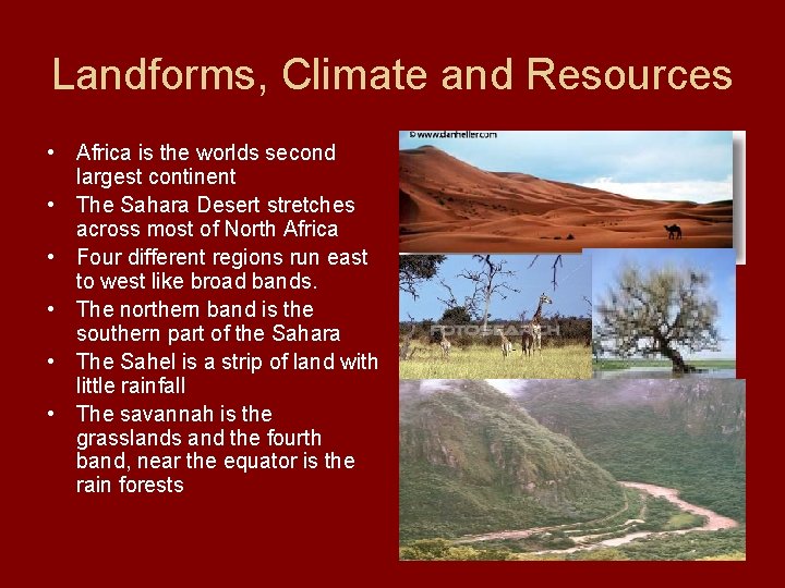 Landforms, Climate and Resources • Africa is the worlds second largest continent • The
