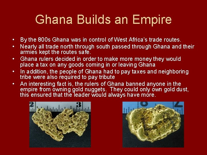 Ghana Builds an Empire • By the 800 s Ghana was in control of