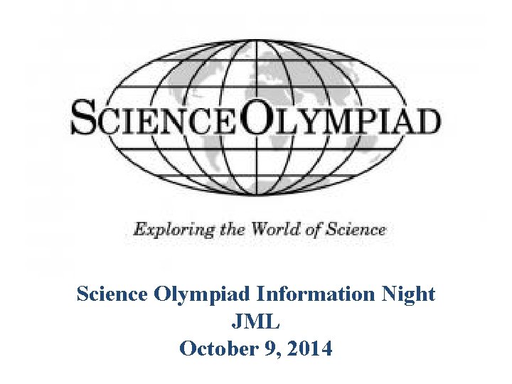 Science Olympiad Information Night JML October 9, 2014 