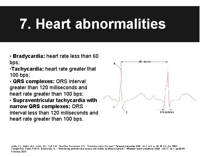7. Heart abnormalities • Bradycardia: heart rate less than 60 bps; • Tachycardia: heart