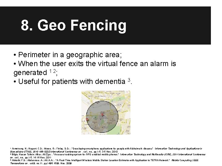 8. Geo Fencing • Perimeter in a geographic area; • When the user exits