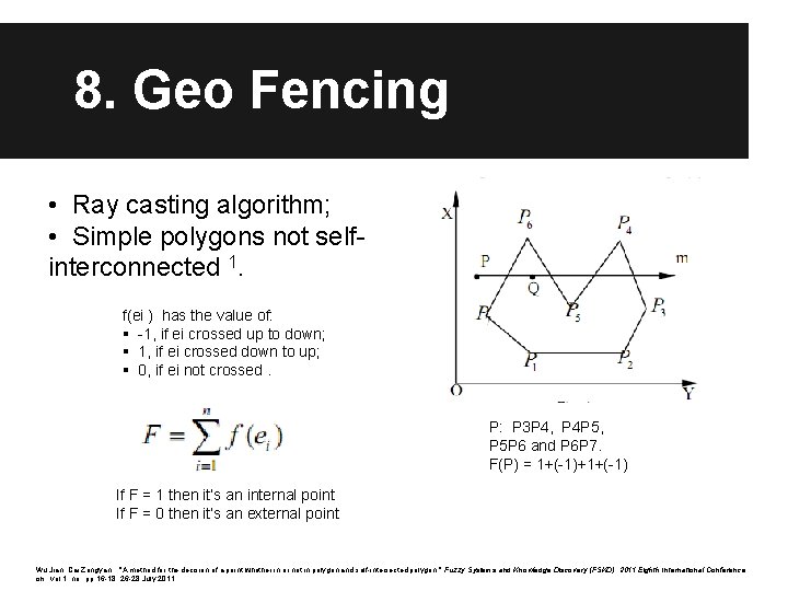 8. Geo Fencing • Ray casting algorithm; • Simple polygons not selfinterconnected 1. f(ei