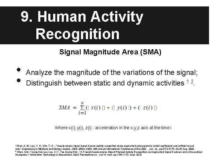 9. Human Activity Recognition Signal Magnitude Area (SMA) • • Analyze the magnitude of