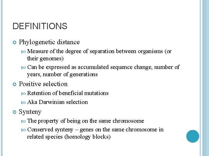 DEFINITIONS Phylogenetic distance Measure of the degree of separation between organisms (or their genomes)