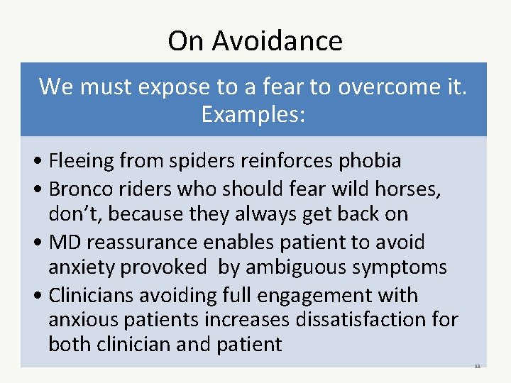 On Avoidance We must expose to a fear to overcome it. Examples: • Fleeing
