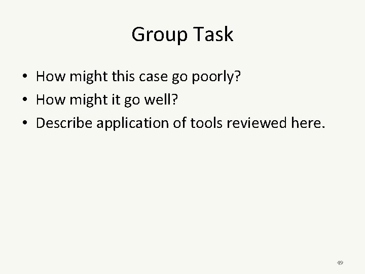 Group Task • How might this case go poorly? • How might it go