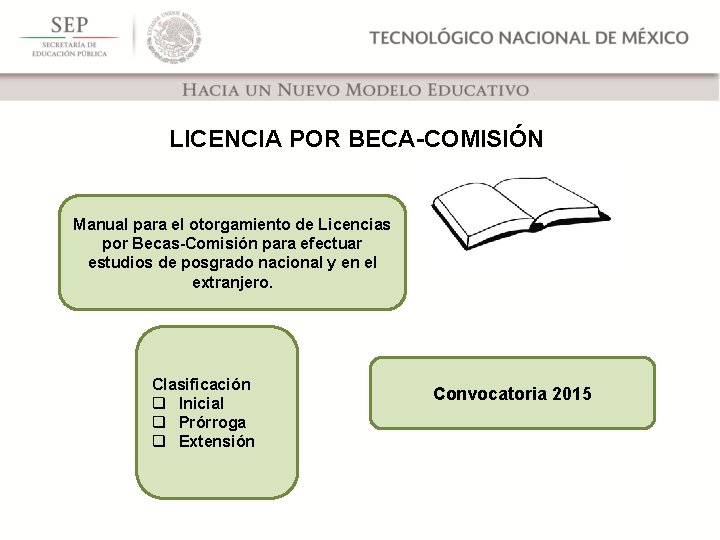 LICENCIA POR BECA-COMISIÓN Manual para el otorgamiento de Licencias por Becas-Comisión para efectuar estudios