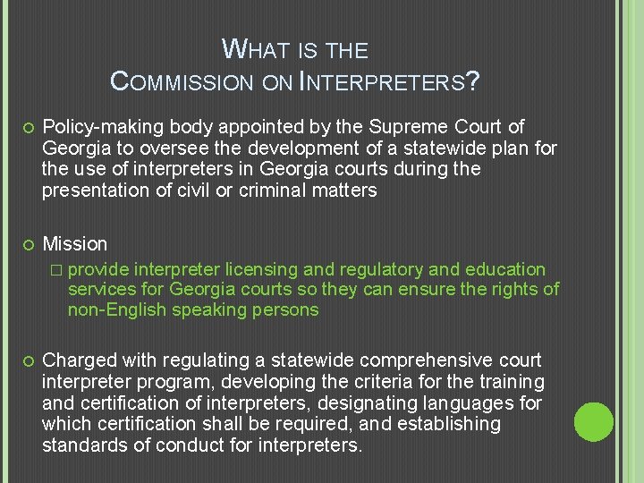 WHAT IS THE COMMISSION ON INTERPRETERS? Policy-making body appointed by the Supreme Court of