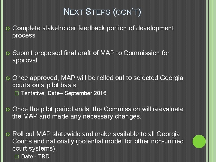 NEXT STEPS (CON’T) Complete stakeholder feedback portion of development process Submit proposed final draft