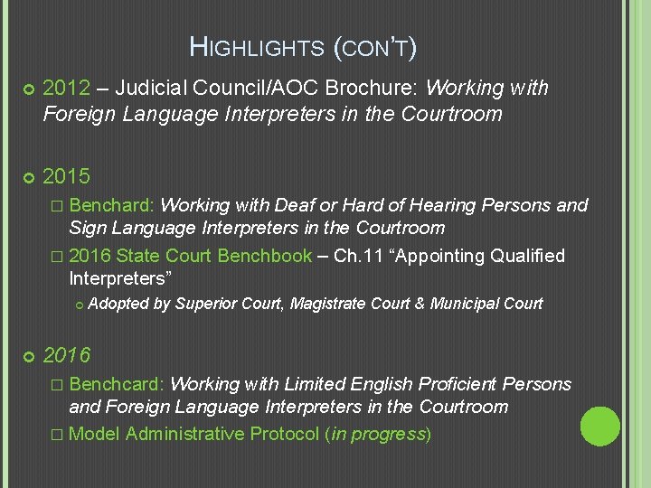 HIGHLIGHTS (CON’T) 2012 – Judicial Council/AOC Brochure: Working with Foreign Language Interpreters in the