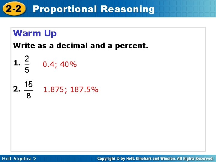 2 -2 Proportional Reasoning Warm Up Write as a decimal and a percent. 1.