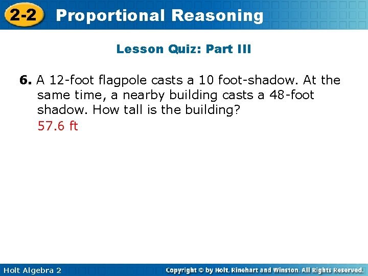 2 -2 Proportional Reasoning Lesson Quiz: Part III 6. A 12 -foot flagpole casts