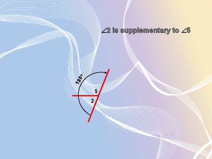 18 0º 2 is supplementary to 5 5 2 