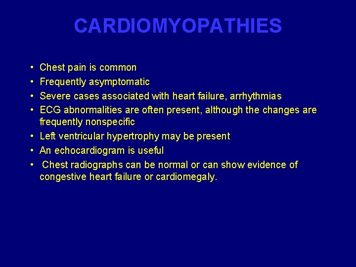 CARDIOMYOPATHIES • • Chest pain is common Frequently asymptomatic Severe cases associated with heart