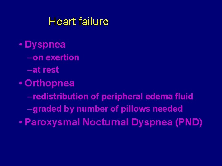 Heart failure • Dyspnea – on exertion – at rest • Orthopnea – redistribution