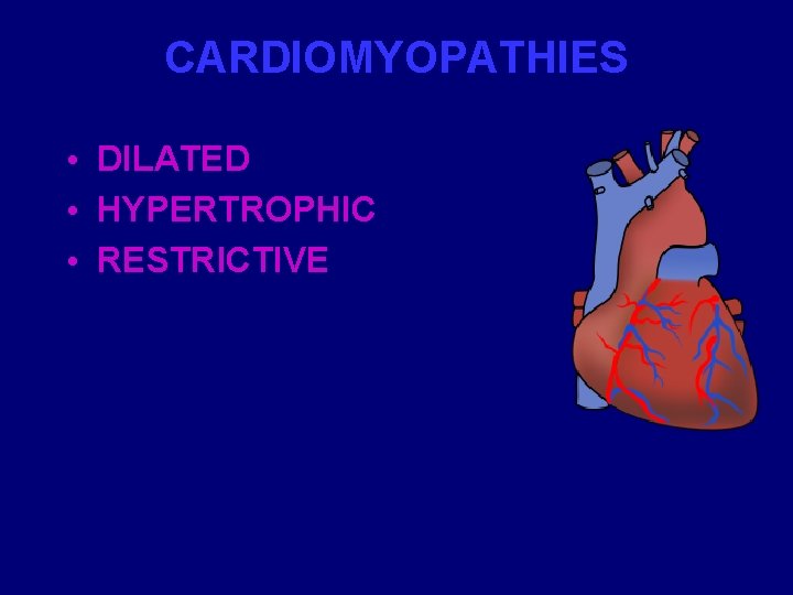 CARDIOMYOPATHIES • DILATED • HYPERTROPHIC • RESTRICTIVE 