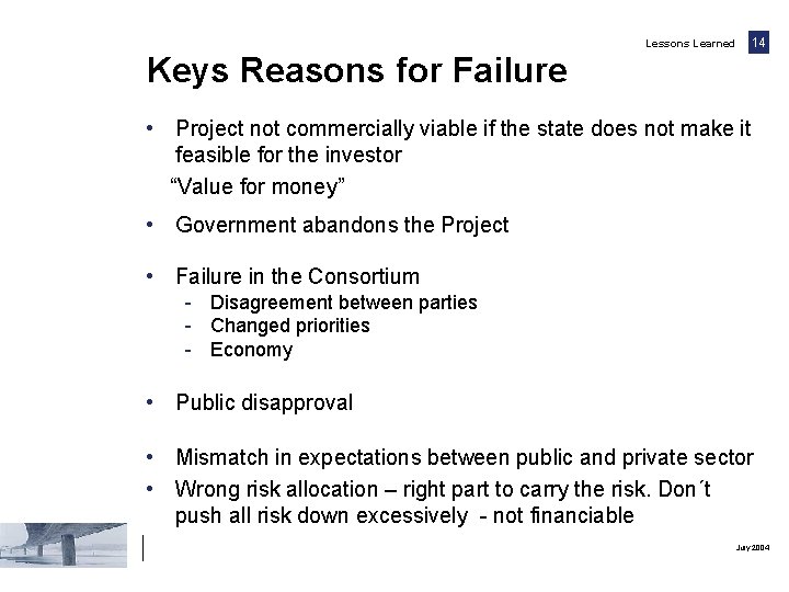 14 Lessons Learned Keys Reasons for Failure • Project not commercially viable if the