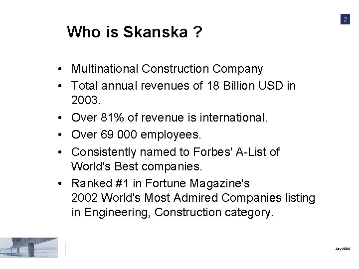2 Who is Skanska ? • Multinational Construction Company • Total annual revenues of