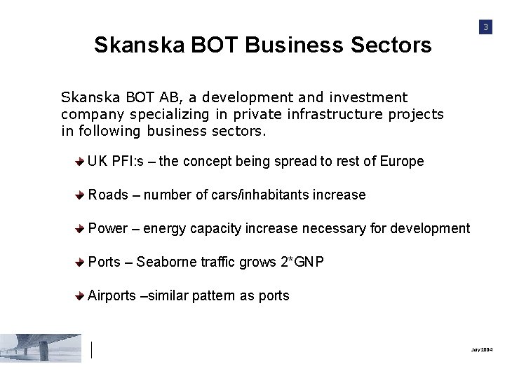 3 Skanska BOT Business Sectors Skanska BOT AB, a development and investment company specializing