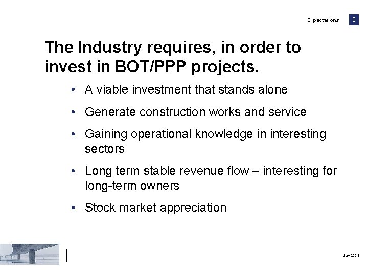 Expectations 5 The Industry requires, in order to invest in BOT/PPP projects. • A