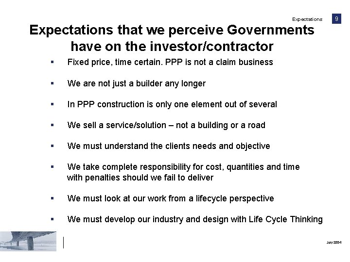 Expectations 9 Expectations that we perceive Governments have on the investor/contractor § Fixed price,