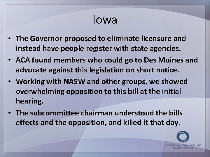 Iowa • The Governor proposed to eliminate licensure and instead have people register with